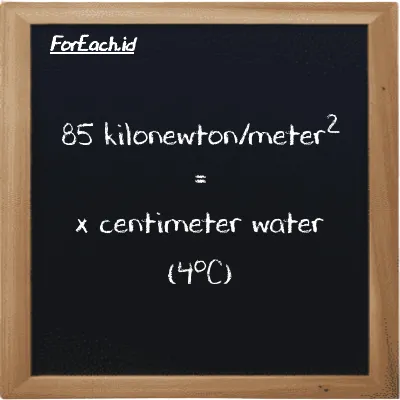Example kilonewton/meter<sup>2</sup> to centimeter water (4<sup>o</sup>C) conversion (85 kN/m<sup>2</sup> to cmH2O)